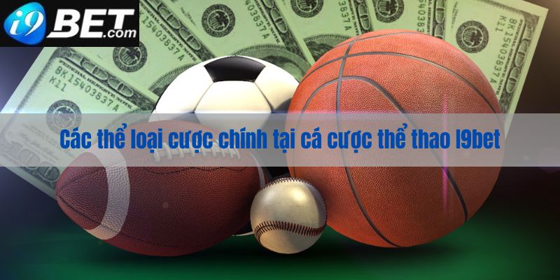 Các thể loại cá cược tại I9bet