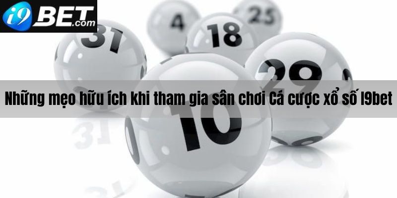 Những mẹo cực hữu ích khi chơi xổ số I9bet