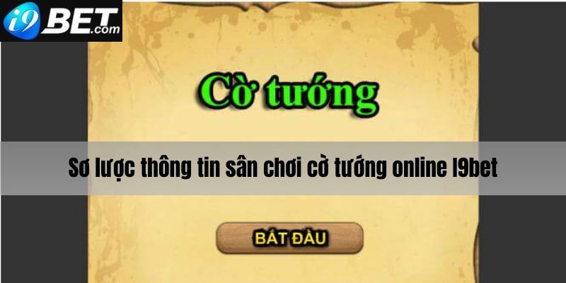 Sơ lược về thông tin sân chơi cờ tướng online I9bet 