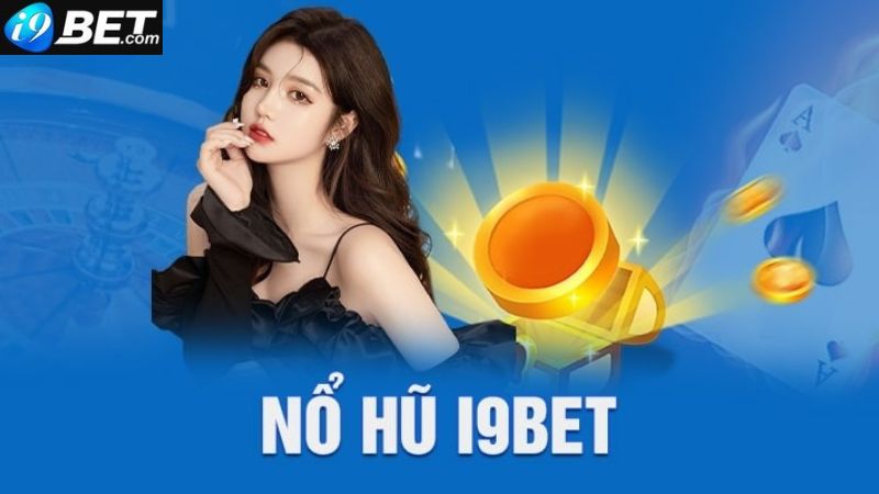 Game nổ hũ i9bet là gì?