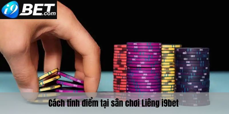 Cách tính điểm tại sân chơi Liêng I9bet 