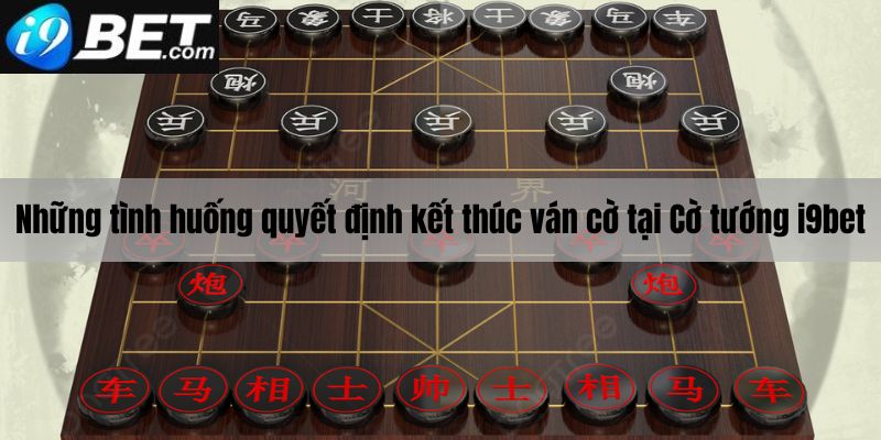 Những tình huống quyết định thắng thua tại cờ tướng i9bet 