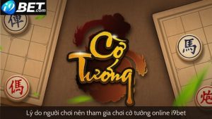 Lý do người chơi nên tham gia chơi cờ tướng trực tuyến I9bet