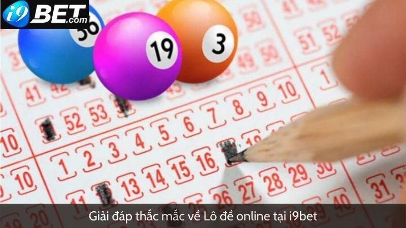 Giải đáp thắc mắc về Lô đề online tại i9bet