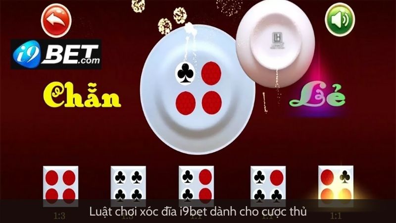 Luật chơi xóc đĩa I9bet dành cho cược thủ